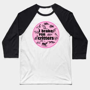 I Brake For Critters, Funny Car Bumper, Critters Bumper Baseball T-Shirt